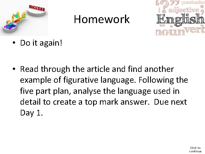 Homework • Do it again! • Read through the article and find another example