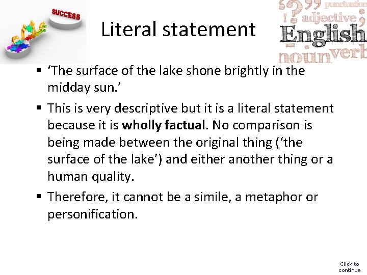 Literal statement § ‘The surface of the lake shone brightly in the midday sun.