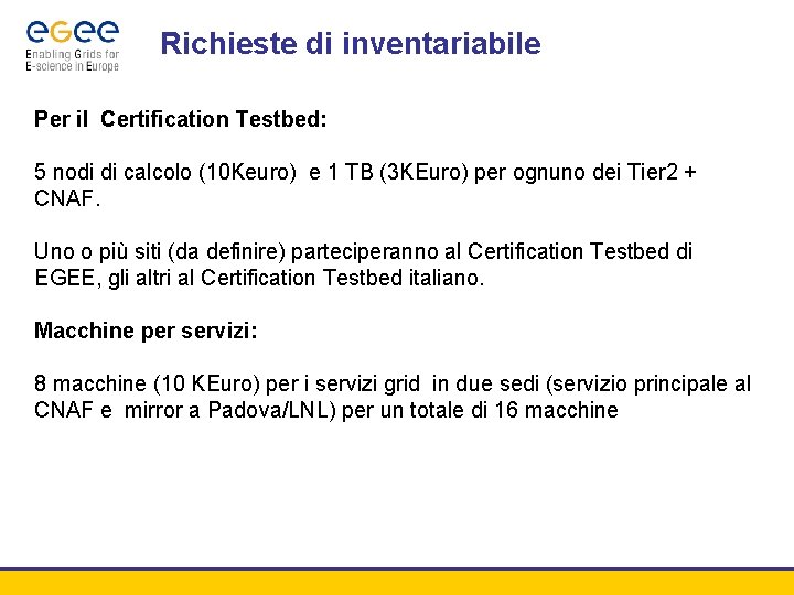 Richieste di inventariabile Per il Certification Testbed: 5 nodi di calcolo (10 Keuro) e