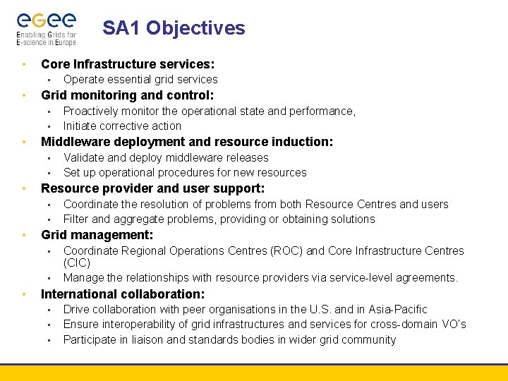 SA 1 Objectives • Core Infrastructure services: • • Grid monitoring and control: •