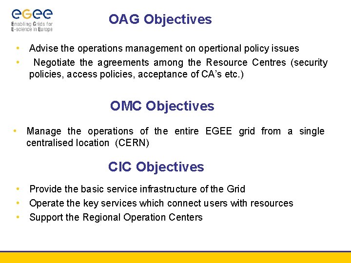 OAG Objectives • Advise the operations management on opertional policy issues • Negotiate the
