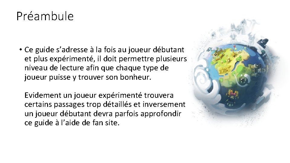 Préambule • Ce guide s’adresse à la fois au joueur débutant et plus expérimenté,