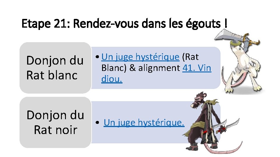 Etape 21: Rendez-vous dans les égouts ! Donjon du Rat blanc • Un juge