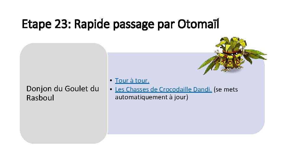 Etape 23: Rapide passage par Otomaïl Donjon du Goulet du Rasboul • Tour à