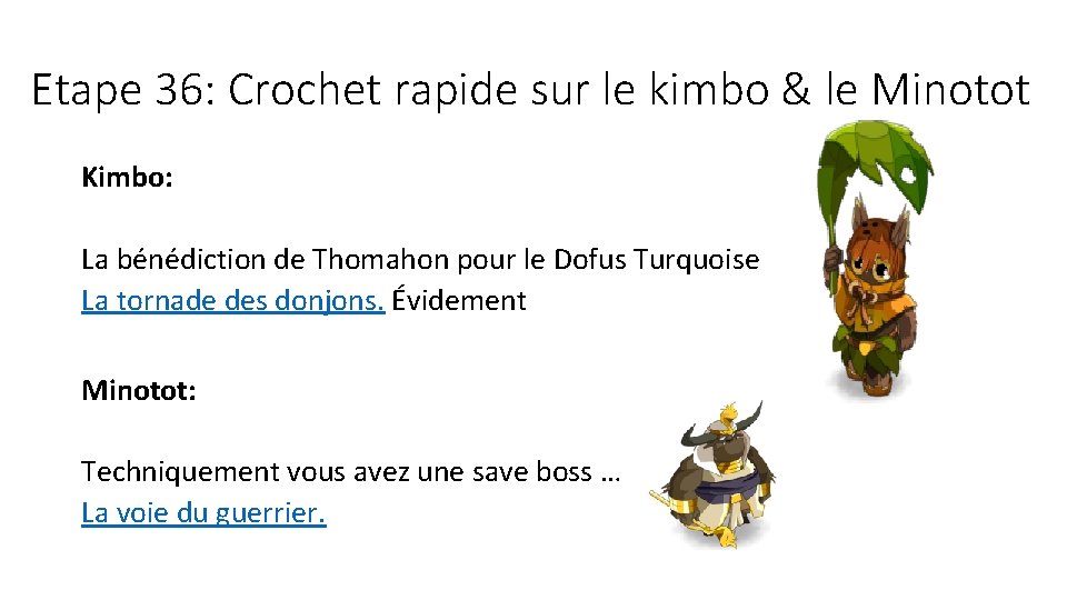Etape 36: Crochet rapide sur le kimbo & le Minotot Kimbo: La bénédiction de