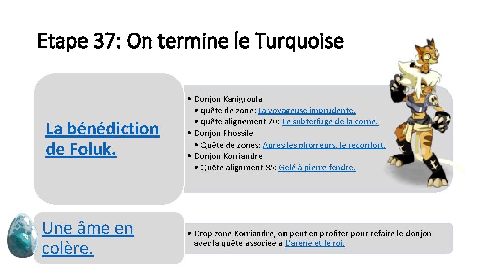 Etape 37: On termine le Turquoise La bénédiction de Foluk. Une âme en colère.