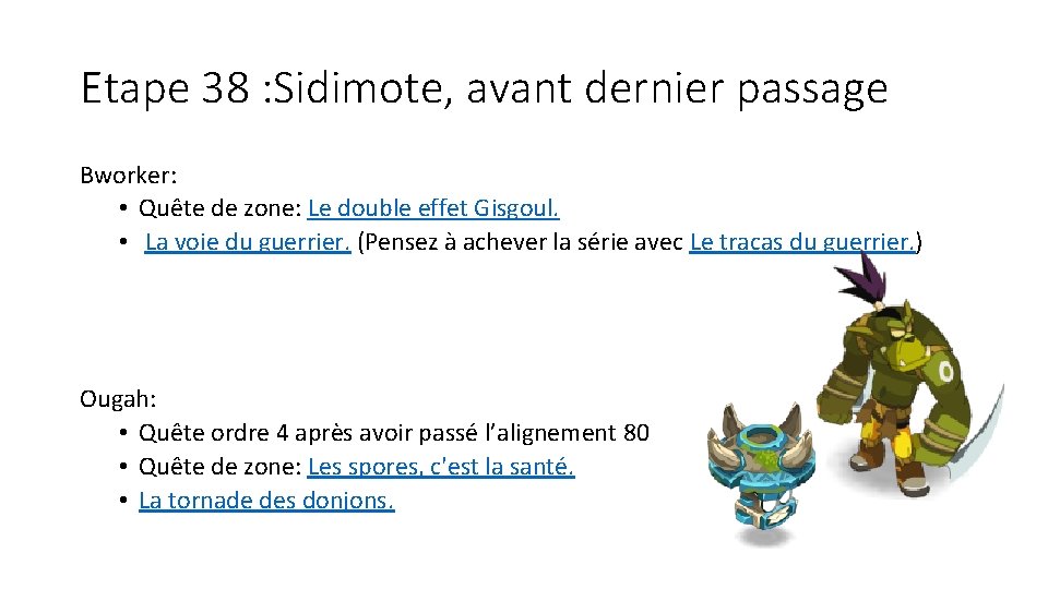 Etape 38 : Sidimote, avant dernier passage Bworker: • Quête de zone: Le double