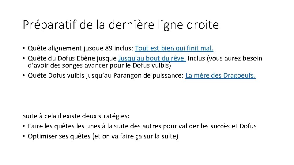 Préparatif de la dernière ligne droite • Quête alignement jusque 89 inclus: Tout est
