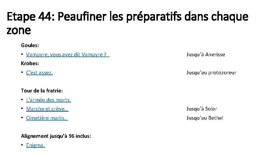 Etape 44: Peaufiner les préparatifs dans chaque zone Goules: • Vampyre, vous avez dit