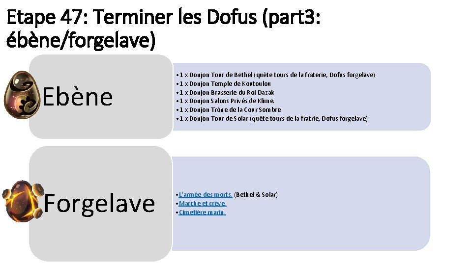 Etape 47: Terminer les Dofus (part 3: ébène/forgelave) Ebène • 1 x Donjon Tour