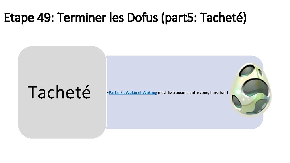 Etape 49: Terminer les Dofus (part 5: Tacheté) Tacheté • Partie 3 : Wukin