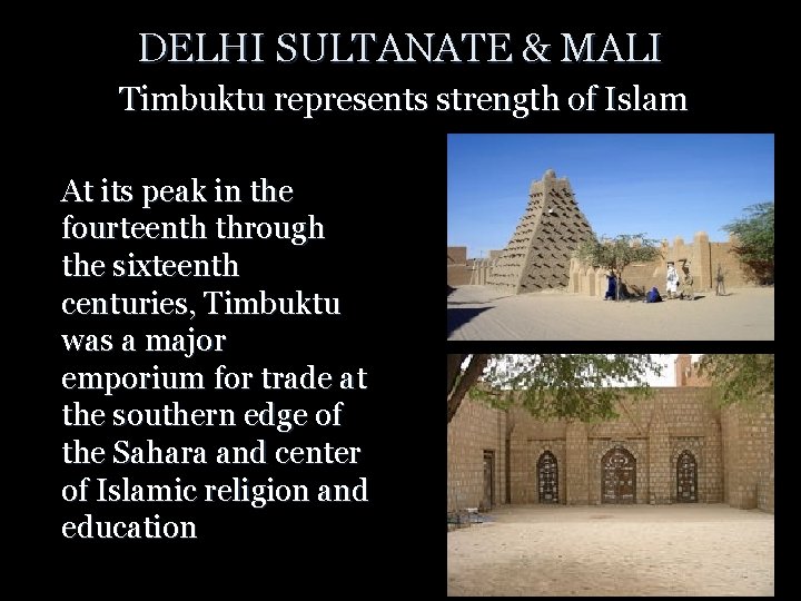 DELHI SULTANATE & MALI Timbuktu represents strength of Islam At its peak in the