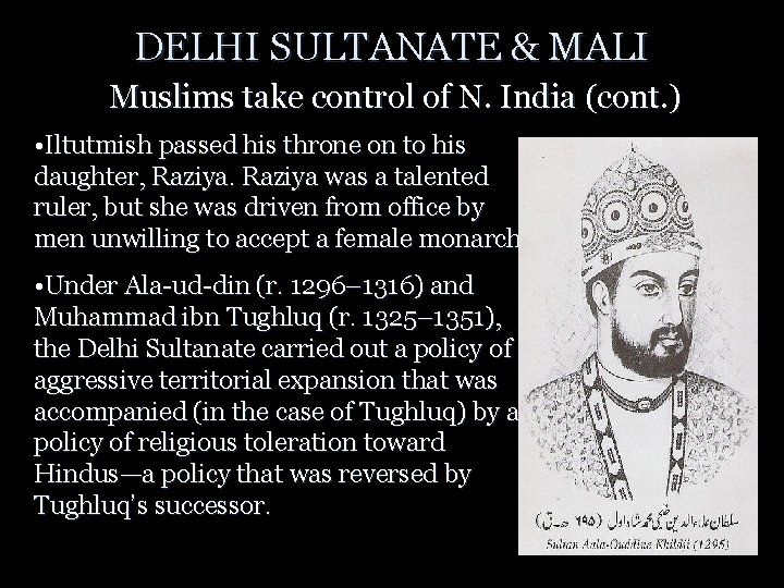 DELHI SULTANATE & MALI Muslims take control of N. India (cont. ) • Iltutmish