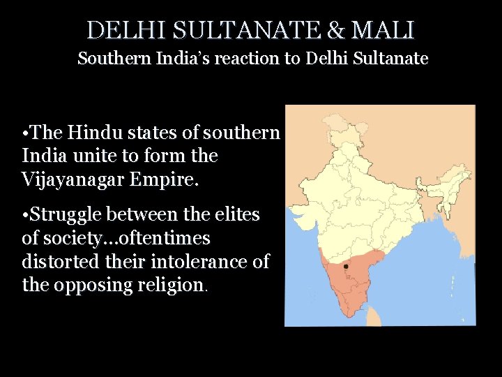 DELHI SULTANATE & MALI Southern India’s reaction to Delhi Sultanate • The Hindu states