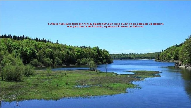 Le fleuve Aude qui a donné son nom au département, a un cours de