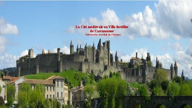 La Cité médiévale ou Ville fortifiée de Carcassonne Patrimoine mondial de l’Unesco 