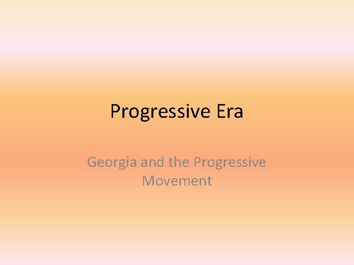 Progressive Era Georgia and the Progressive Movement 