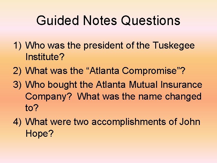 Guided Notes Questions 1) Who was the president of the Tuskegee Institute? 2) What