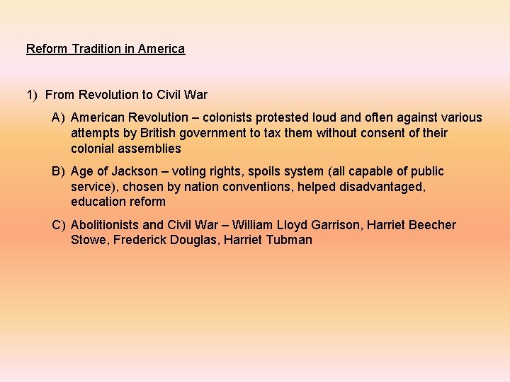 Reform Tradition in America 1) From Revolution to Civil War A) American Revolution –