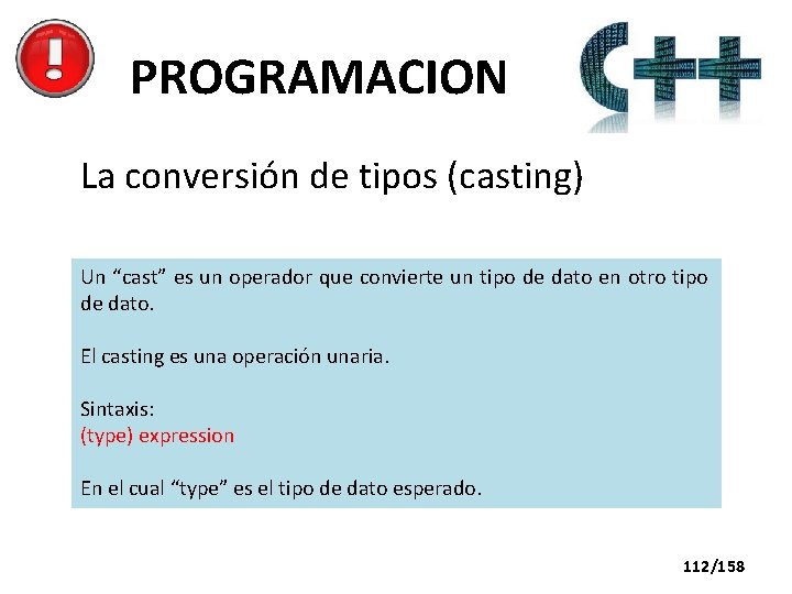 PROGRAMACION La conversión de tipos (casting) Un “cast” es un operador que convierte un