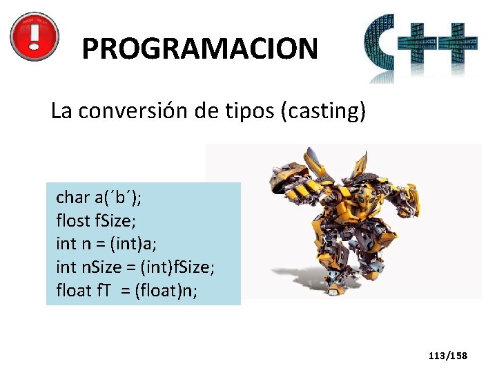 PROGRAMACION La conversión de tipos (casting) char a(´b´); flost f. Size; int n =
