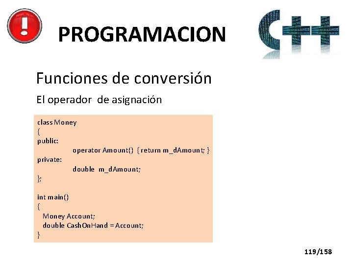 PROGRAMACION Funciones de conversión El operador de asignación class Money { public: operator Amount()