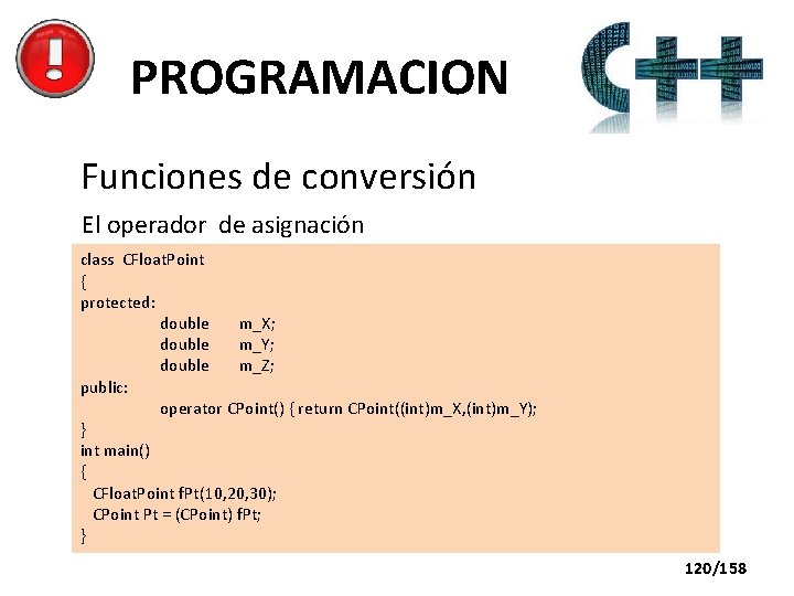 PROGRAMACION Funciones de conversión El operador de asignación class CFloat. Point { protected: double