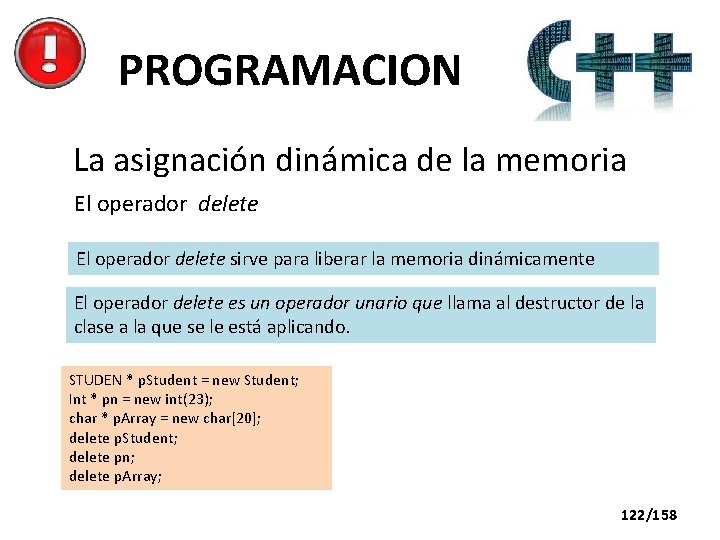 PROGRAMACION La asignación dinámica de la memoria El operador delete sirve para liberar la