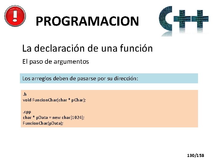 PROGRAMACION La declaración de una función El paso de argumentos Los arreglos deben de