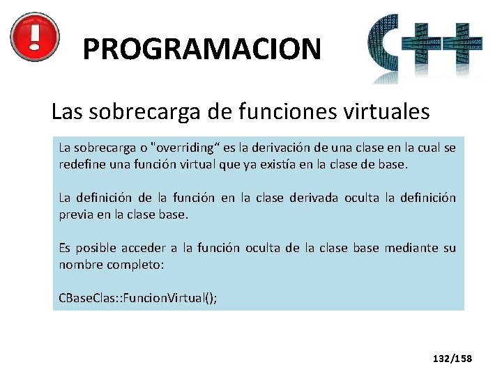 PROGRAMACION Las sobrecarga de funciones virtuales La sobrecarga o "overriding“ es la derivación de