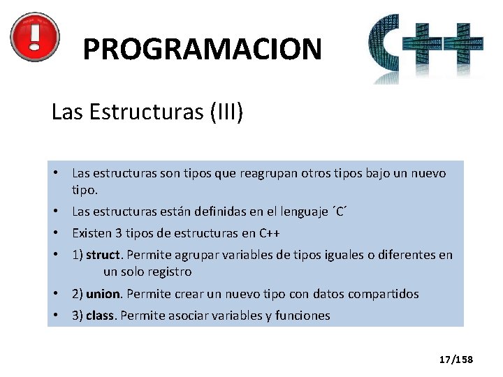 PROGRAMACION Las Estructuras (III) • Las estructuras son tipos que reagrupan otros tipos bajo