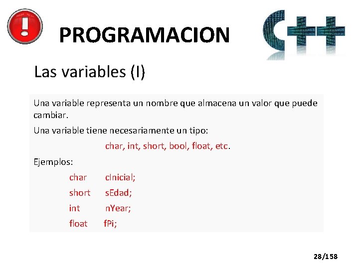 PROGRAMACION Las variables (I) Una variable representa un nombre que almacena un valor que