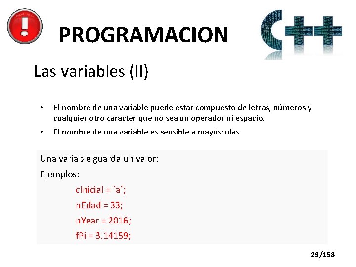 PROGRAMACION Las variables (II) • El nombre de una variable puede estar compuesto de