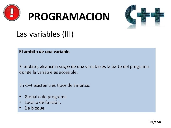 PROGRAMACION Las variables (III) El ámbito de una variable. El ámbito, alcance o scope