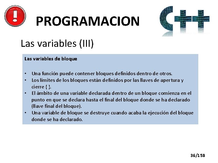 PROGRAMACION Las variables (III) Las variables de bloque • Una función puede contener bloques