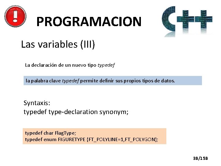 PROGRAMACION Las variables (III) La declaración de un nuevo tipo typedef la palabra clave