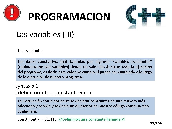 PROGRAMACION Las variables (III) Las constantes Las datos constantes, mal llamadas por algunos "variables