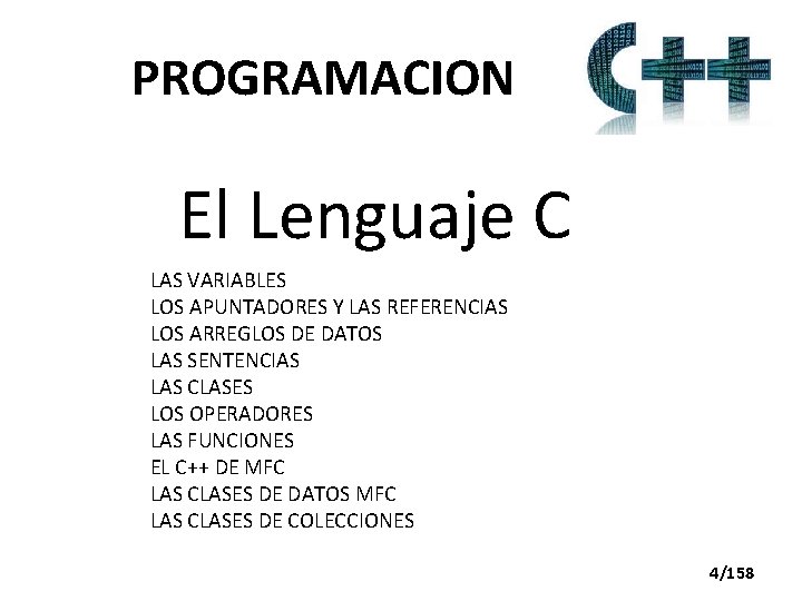 PROGRAMACION El Lenguaje C LAS VARIABLES LOS APUNTADORES Y LAS REFERENCIAS LOS ARREGLOS DE