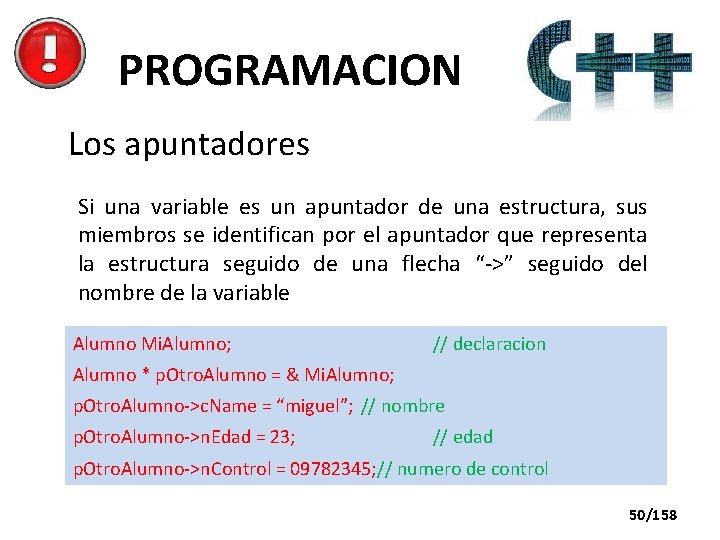 PROGRAMACION Los apuntadores Si una variable es un apuntador de una estructura, sus miembros