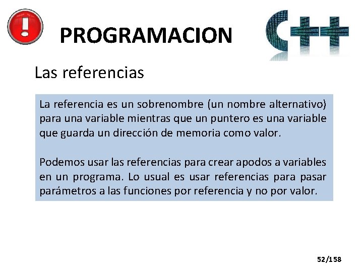 PROGRAMACION Las referencias La referencia es un sobrenombre (un nombre alternativo) para una variable