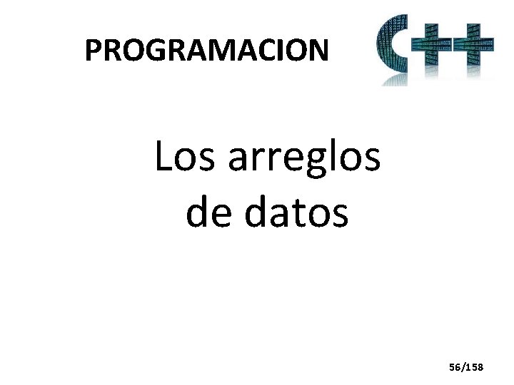 PROGRAMACION Los arreglos de datos 56/158 