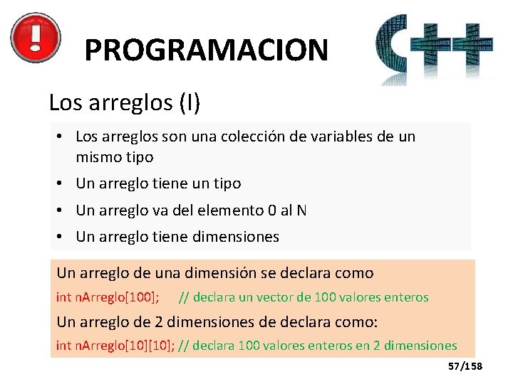 PROGRAMACION Los arreglos (I) • Los arreglos son una colección de variables de un