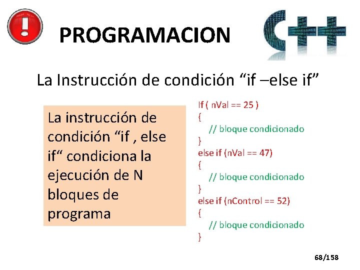 PROGRAMACION La Instrucción de condición “if –else if” La instrucción de condición “if ,