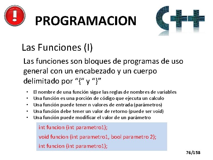 PROGRAMACION Las Funciones (I) Las funciones son bloques de programas de uso general con