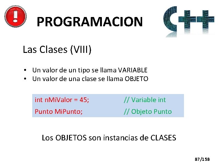 PROGRAMACION Las Clases (VIII) • Un valor de un tipo se llama VARIABLE •