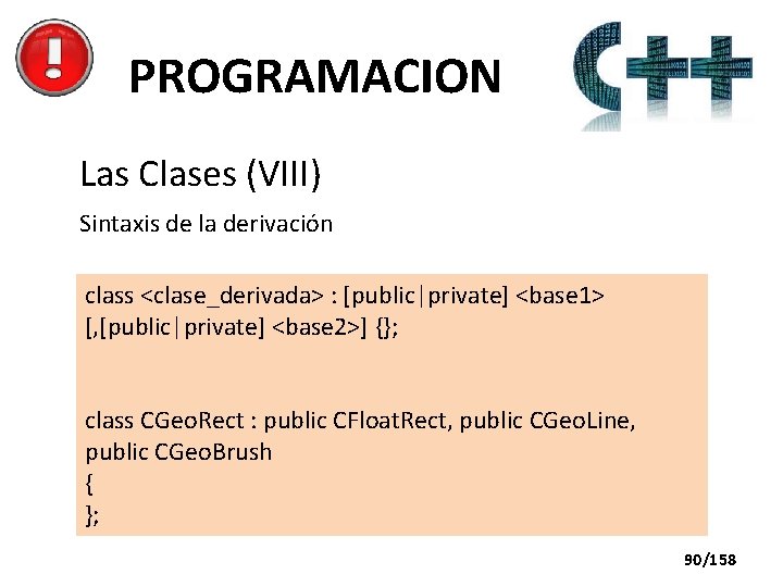 PROGRAMACION Las Clases (VIII) Sintaxis de la derivación class <clase_derivada> : [public|private] <base 1>