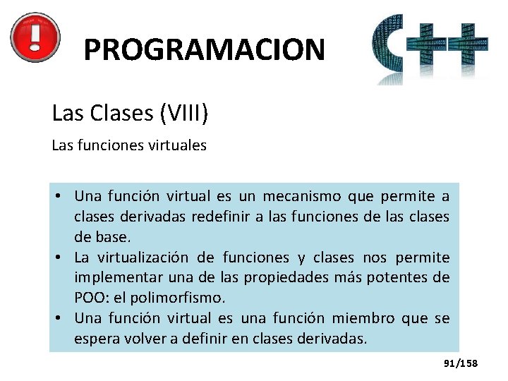 PROGRAMACION Las Clases (VIII) Las funciones virtuales • Una función virtual es un mecanismo