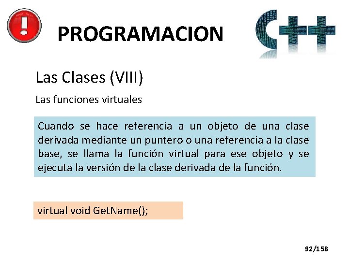 PROGRAMACION Las Clases (VIII) Las funciones virtuales Cuando se hace referencia a un objeto