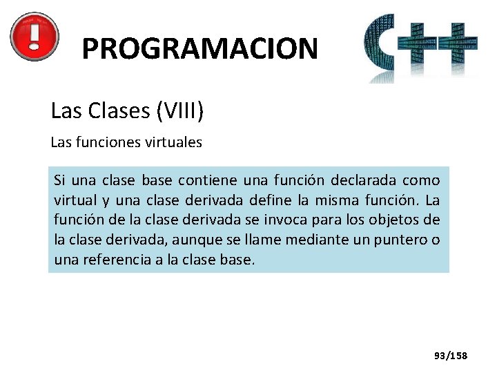 PROGRAMACION Las Clases (VIII) Las funciones virtuales Si una clase base contiene una función