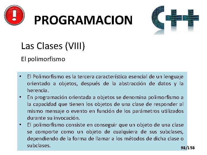 PROGRAMACION Las Clases (VIII) El polimorfismo • El Polimorfismo es la tercera característica esencial